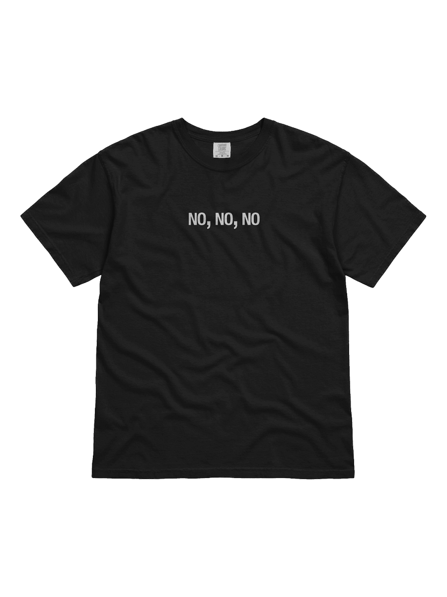 No, No, No T-Shirt product image (1)
