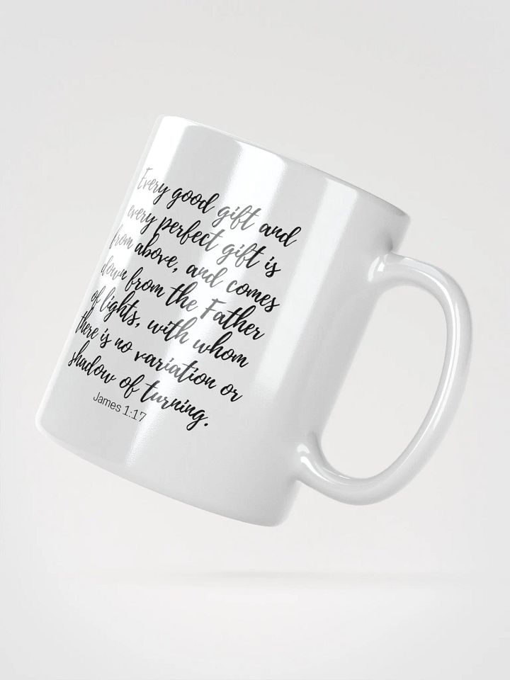 Every Good And Every Perfect Is From Above, And Comes Down From The Father Of Lights James 1:17 White Glossy Mug 11/15/20oz product image (2)