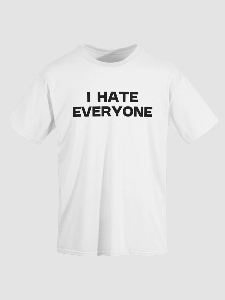 I HATE EVERYONE T-Shirt product image (2)
