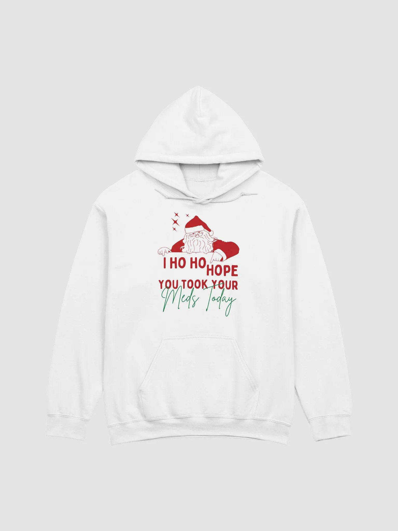I ho ho hope you took your meds today Hoodie product image (1)
