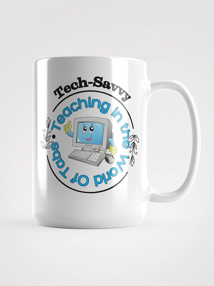 Tech Savvy, Teaching In The World Of Tabs White Glossy Ceramic Mug product image (1)