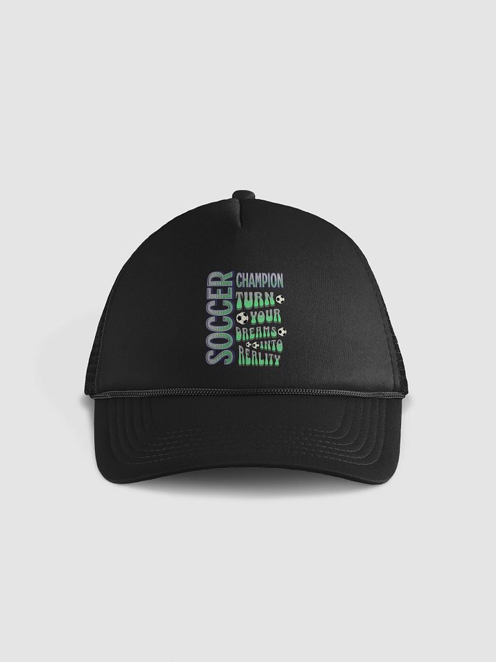 Soccer Champion Turn Your Dreams Into Reality Trucker Hat product image (1)