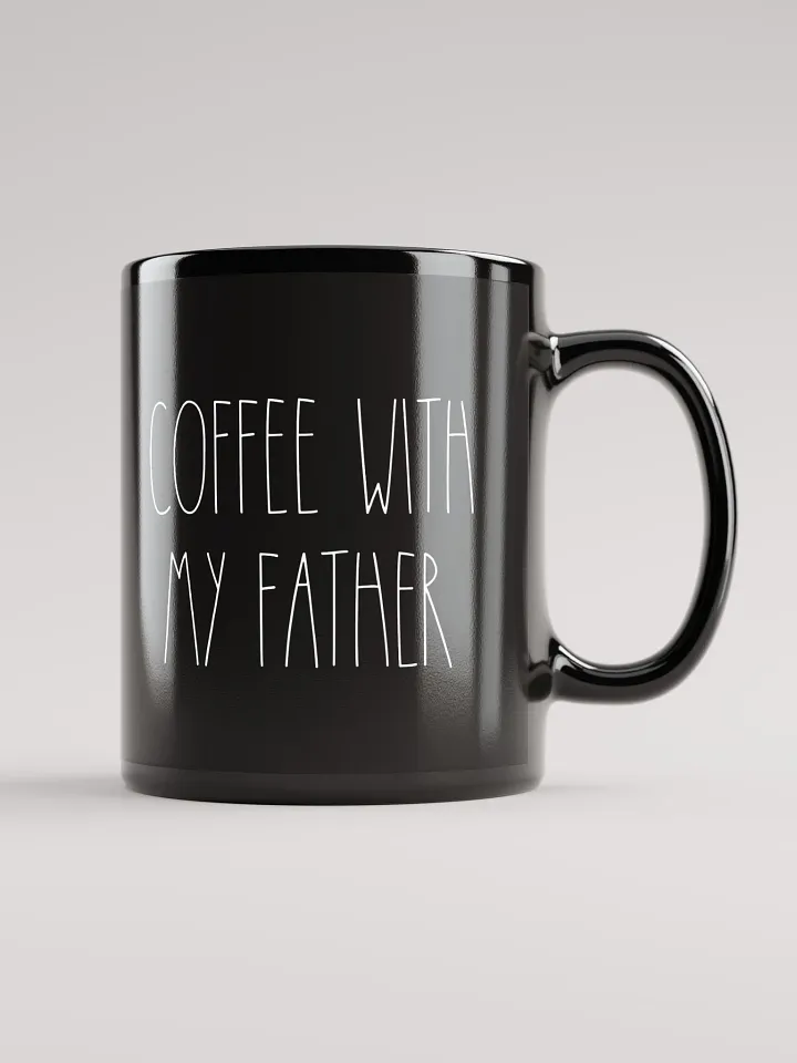 “Coffee With My Father” Mug (Black With White Lettering) product image (1)