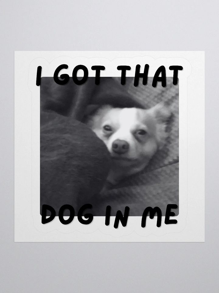I Got That Dog In Me Sticker product image (1)