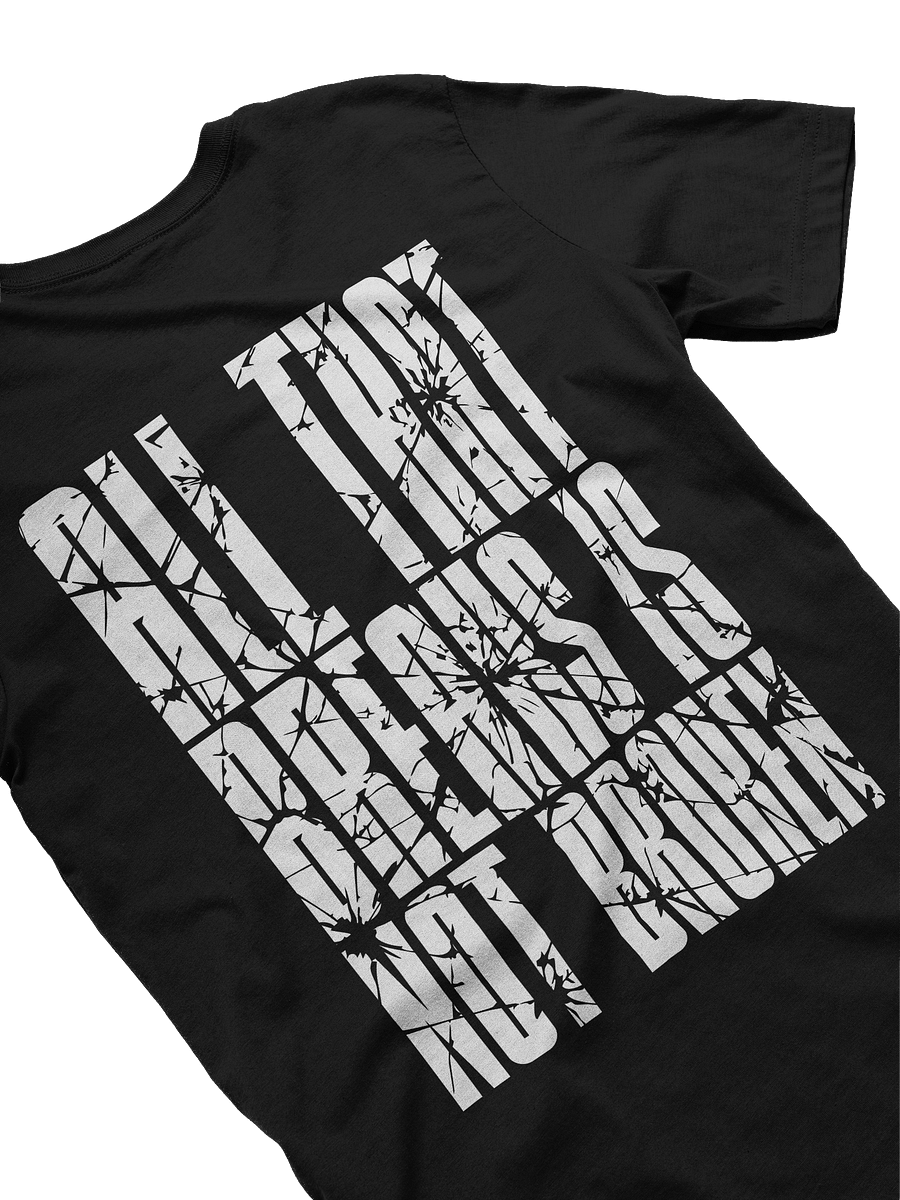 All That Breaks Is Not Broken Tee product image (4)
