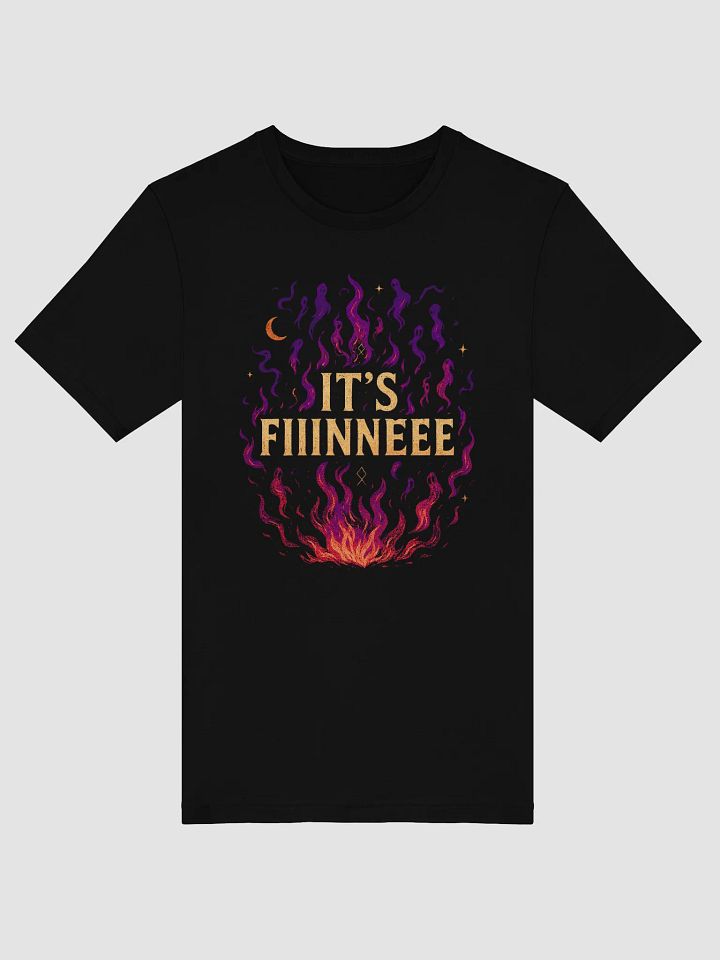 "It’s Fiiinnneee" Chaos Tee product image (2)