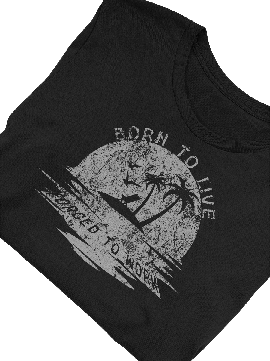 Born To Live Forced To Work Beach T-Shirt - Funny Retro Grunge Gift product image (50)