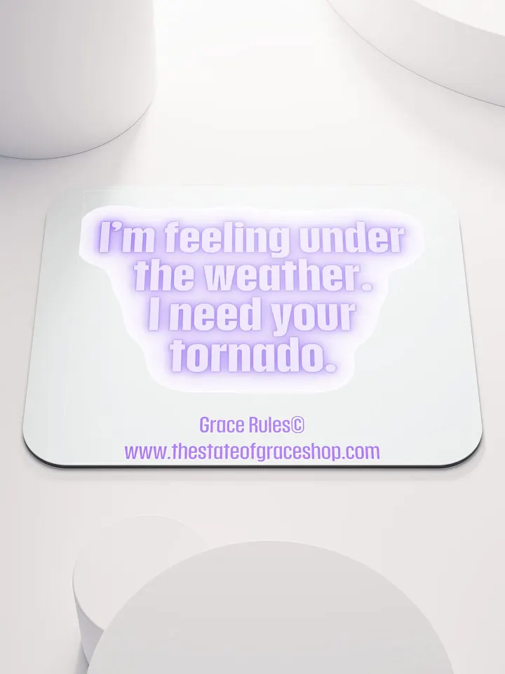 FUNNY DESK MATS 4 U “I’m feeling under the weather. I need your tornado.” product image (1)