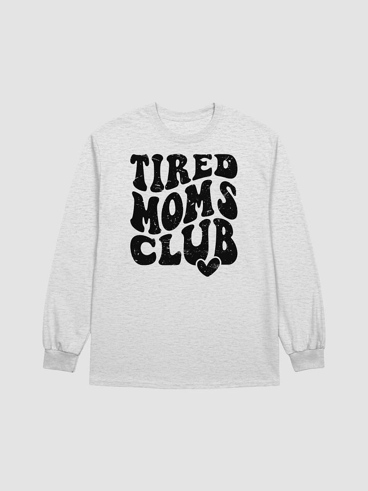 Tired Moms Club Long sleeve Shirt product image (1)