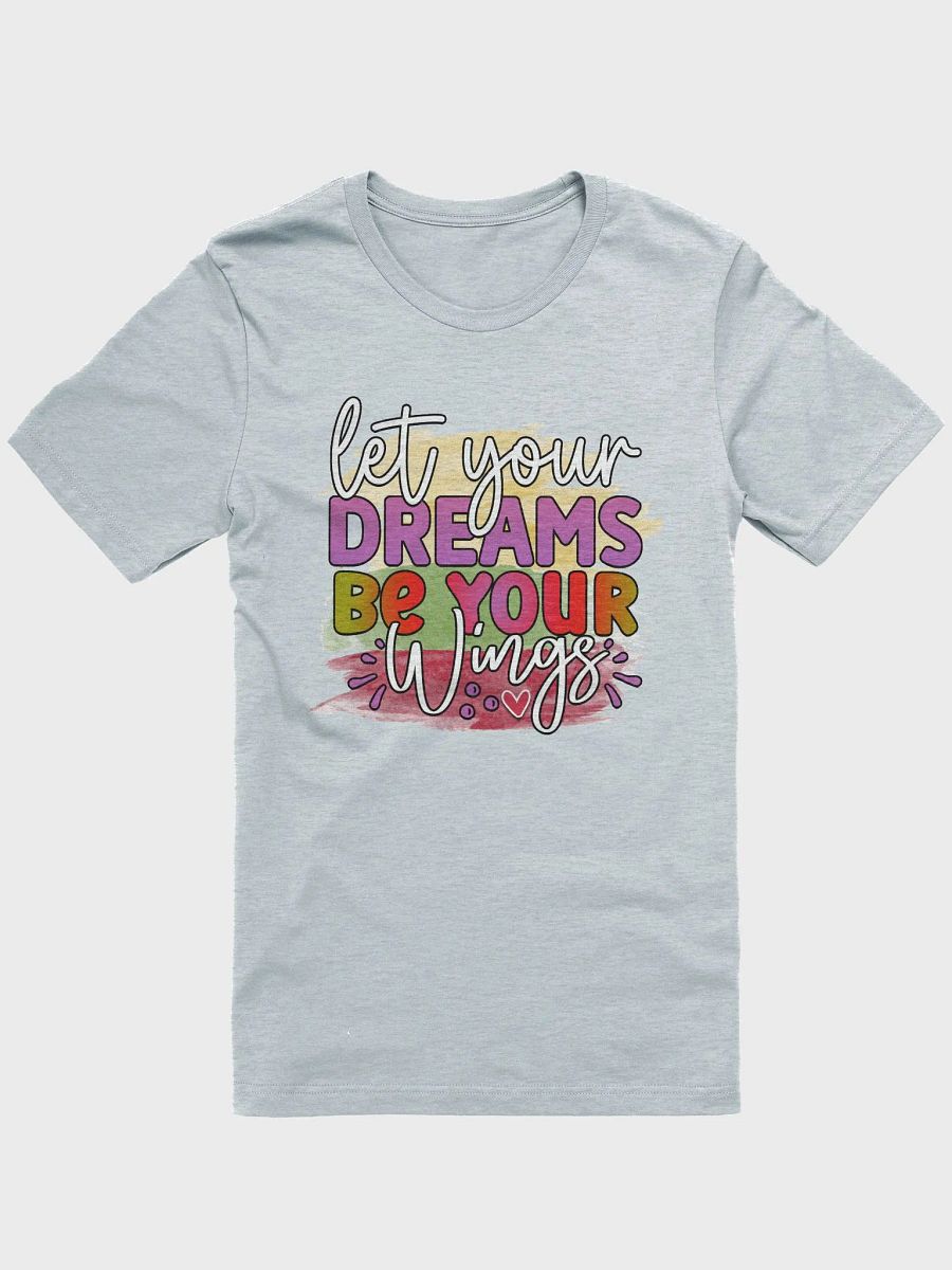 Let Your Dreams Be Your Wings: Supersoft T-Shirt product image (8)