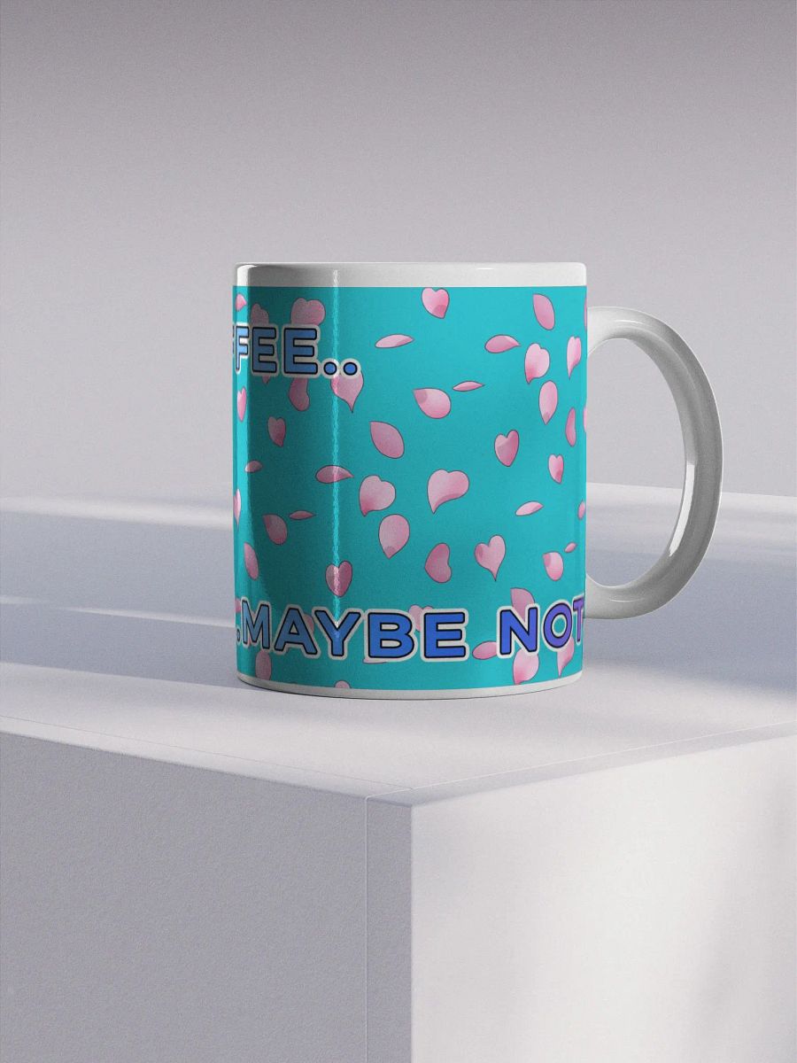 Maybe coffee....Maybe Not Mug product image (4)