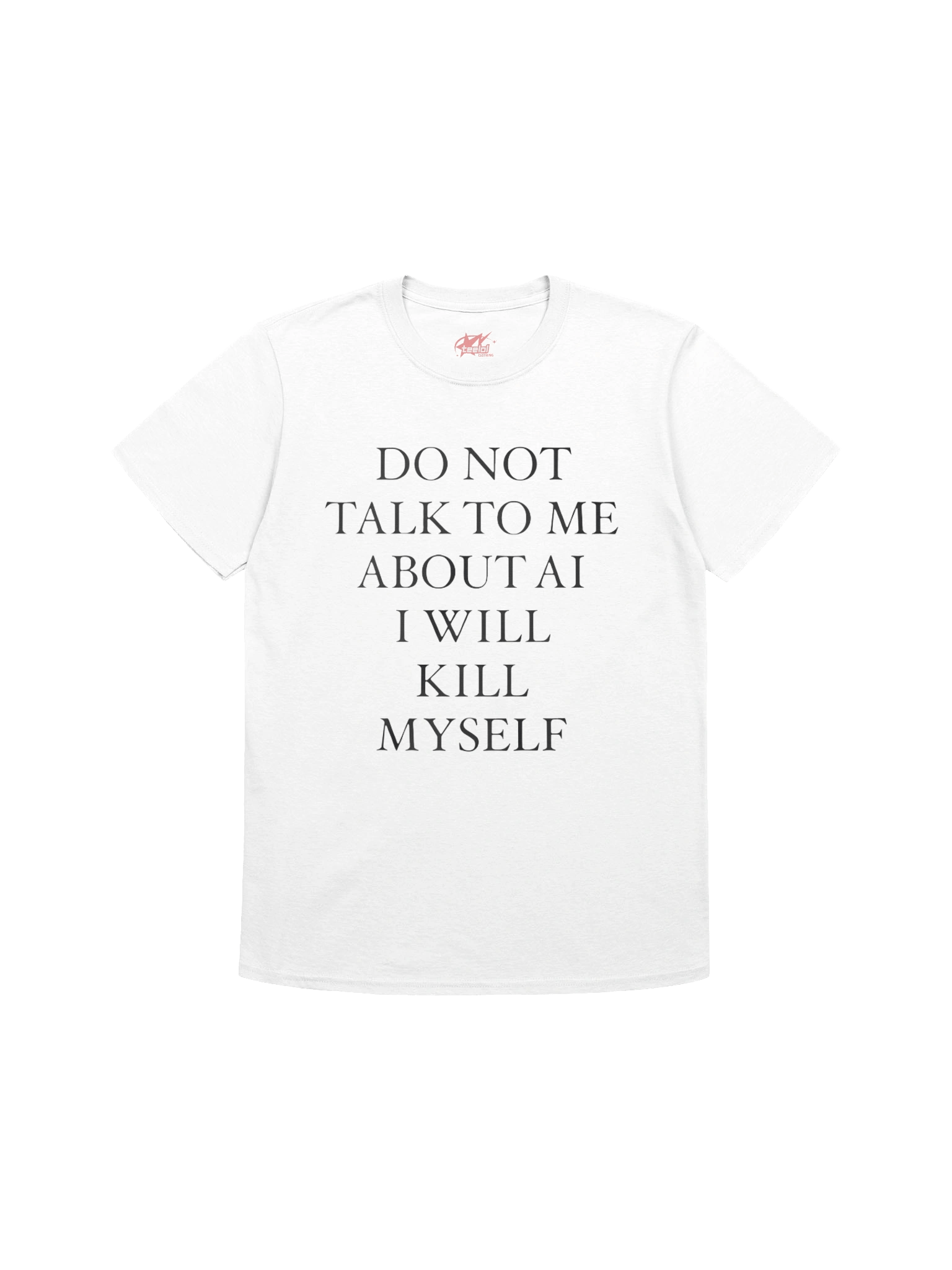 Do Not Talk To Me About Ai I Will Kill MySelf Shirt product image (1)