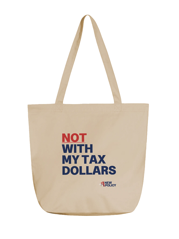 Not With My Tax Dollars Tote - Beige product image (1)
