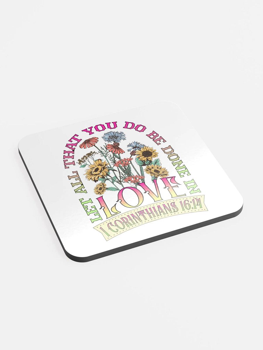 Let All That You Do Be Done In Love Bloom Glossed Cork Coaster product image (2)