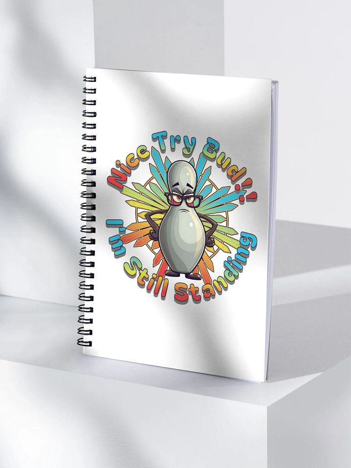 Nice Try Bud Im Still Standing Bowling Pin Spiral Notebook product image (1)