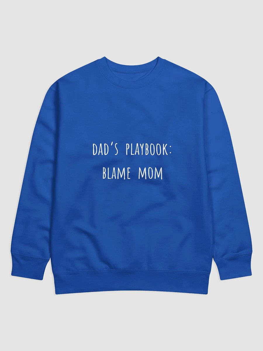 Dad’s Playbook: Blame Mom - Playful Father's Day Sweatshirt for Mischievous Dads product image (25)