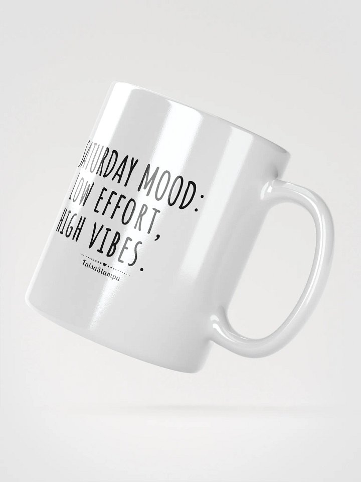 Saturday Mug: Low Effort, High Vibes – Perfect Weekend Energy! product image (4)