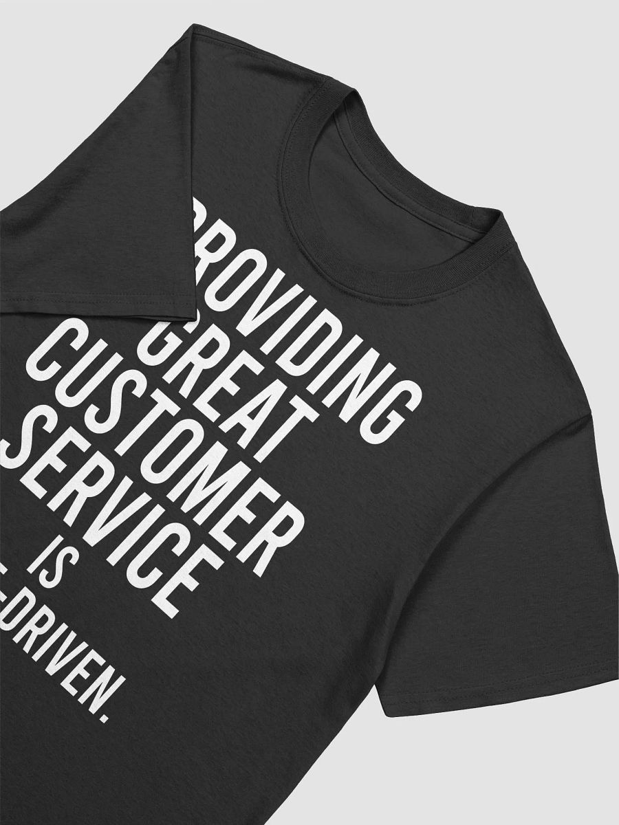 Providing great customer service is value-driven. - Unisex T-shirt product image (13)