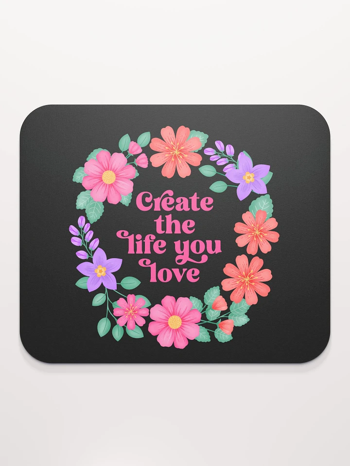 Create the life you love - Mouse Pad Black product image (1)