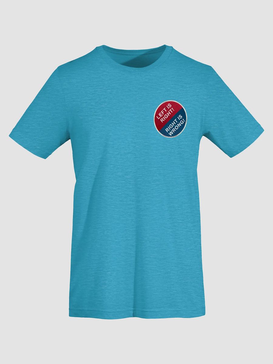 Left is Right, Right is Wrong! Badge Tee product image (2)