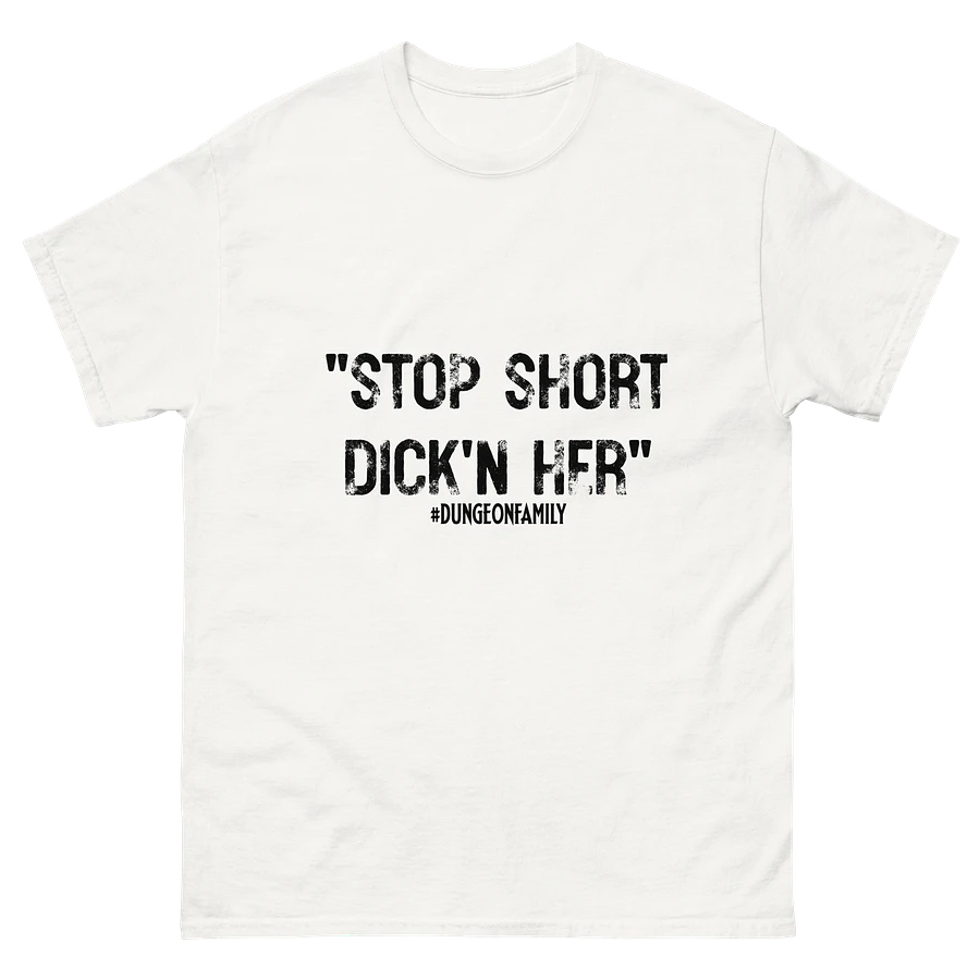 Stop Short Dick'n Her classic tee product image (1)