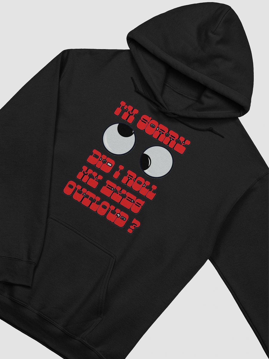 I'M SORRY, DID I ROLL MY EYES OUTLOUD? product image (29)