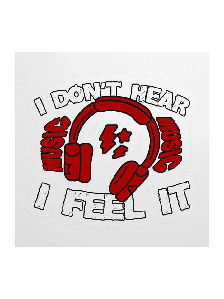 I Don't Hear Music, I Feel It Funny Sticker product image (1)