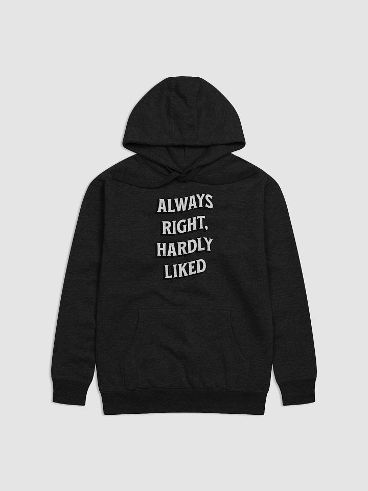 Always Right, Hardly Liked - Funny Witty Hoodie product image (1)