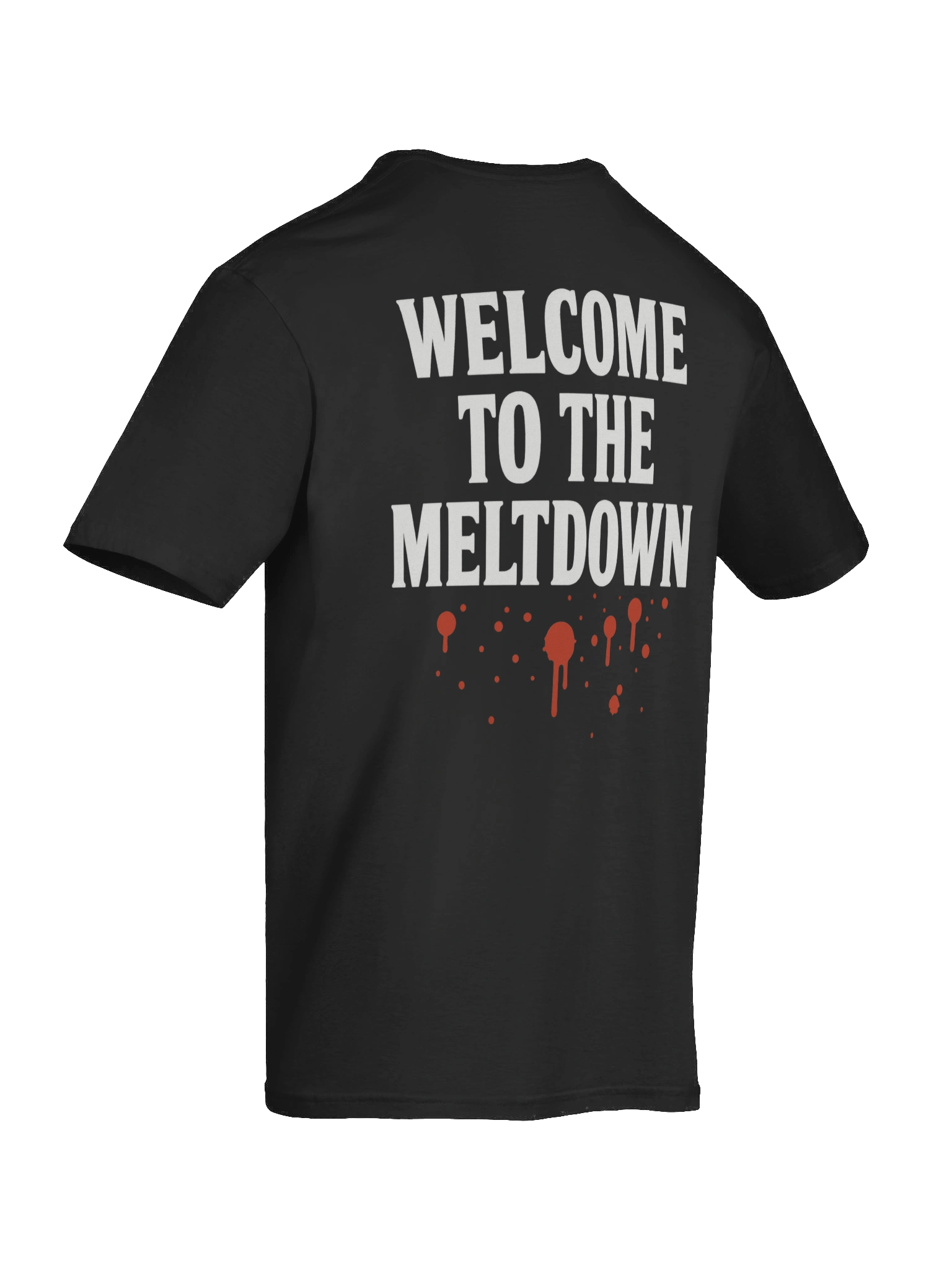 "Welcome to the Meltdown" T-Shirt product image (12)