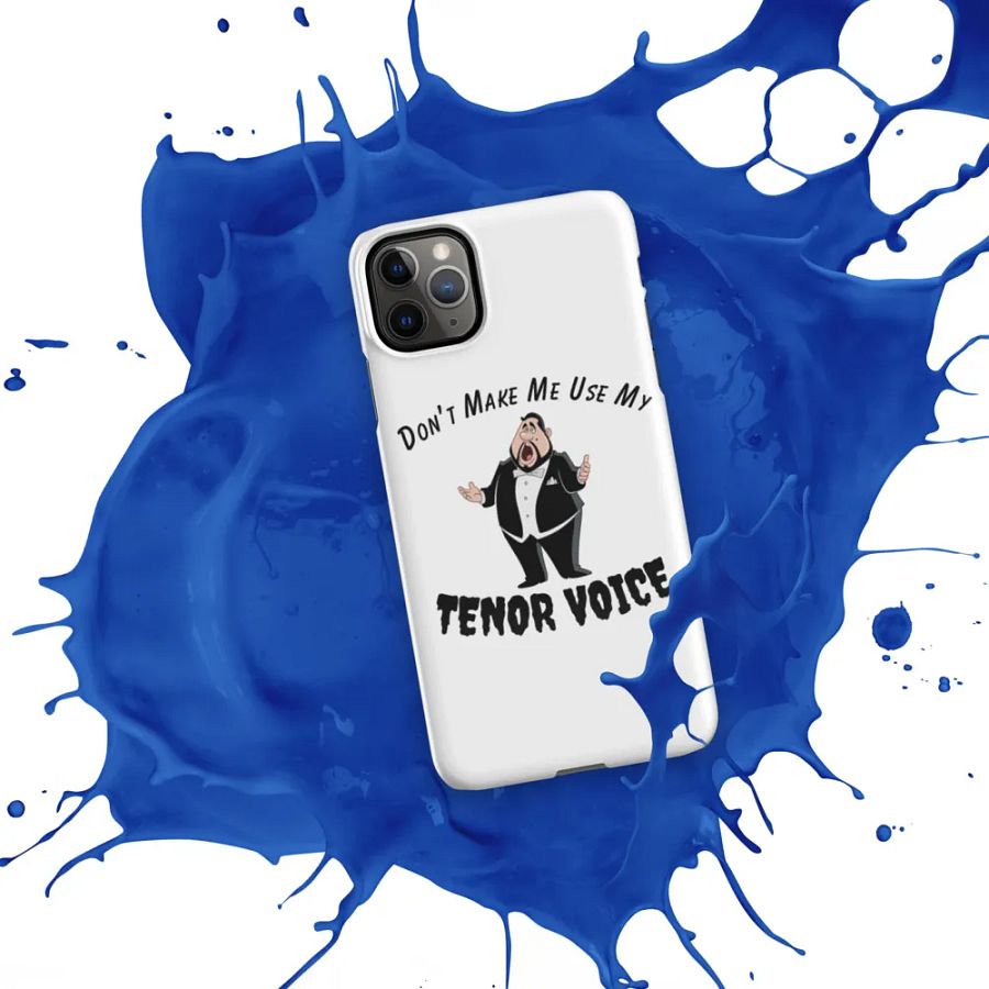 Snap IPHONE Case - "Don't Make Me Use My Tenor Voice" product image (11)