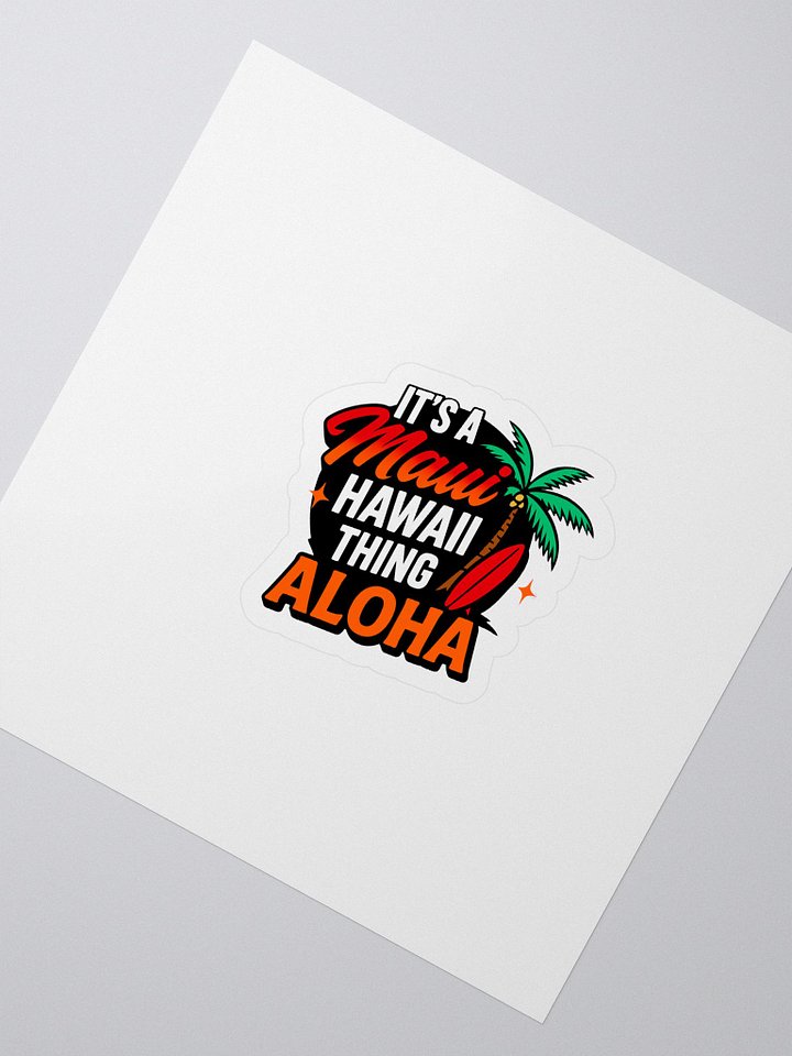 It's A Maui Hawaii Thing Aloha Sticker product image (1)