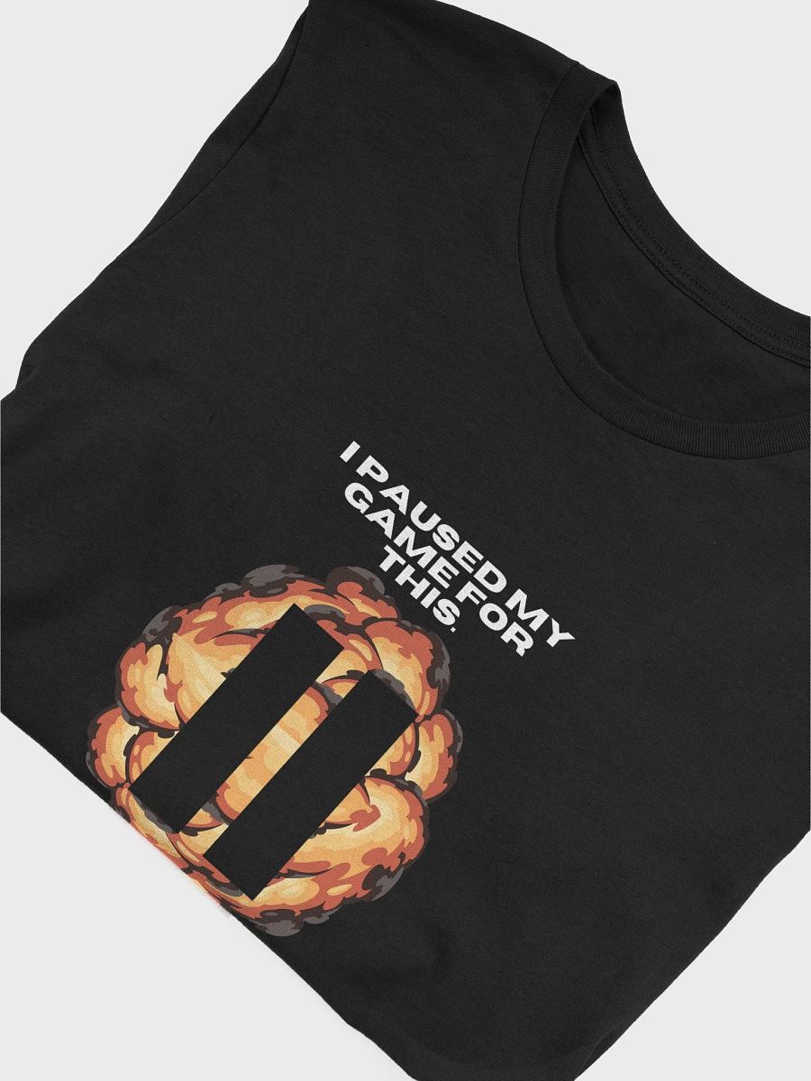 “I Paused My Game for This” Tee product image (38)