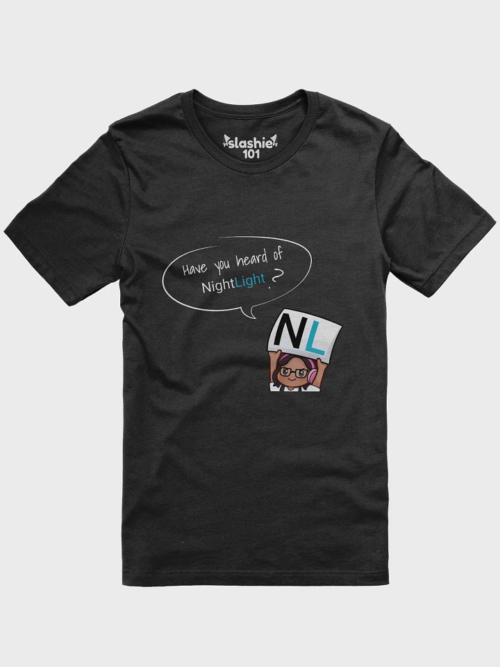 Have you heard of NightLight? - T-shirt product image (1)