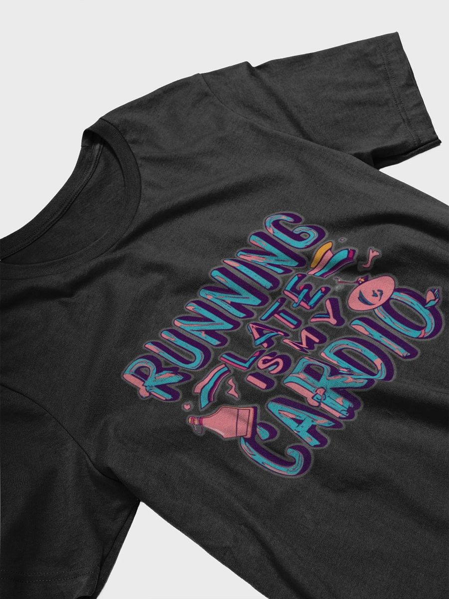 Running late is my Cardio T-shirt product image (4)