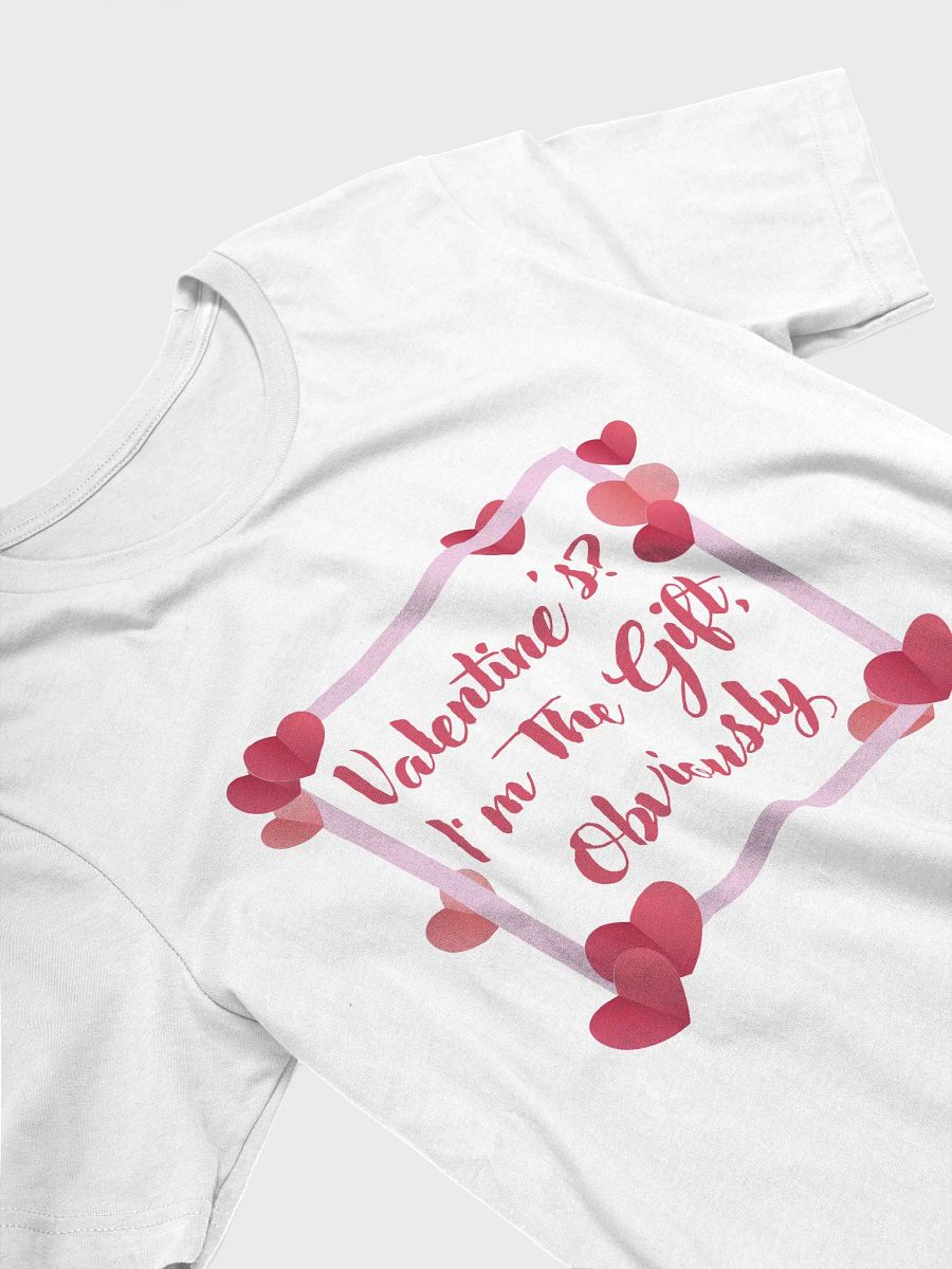 Valentines? I'm The Gift, Obviously T-Shirt product image (27)