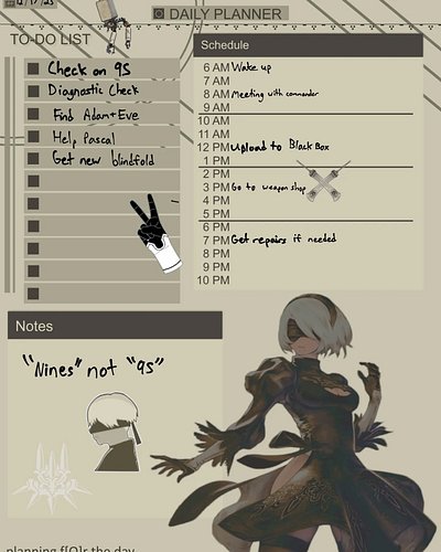 Need to plan ahead for the day? Want to look cool while doing it? Try using this Nier Automata inspired daily planner for you...