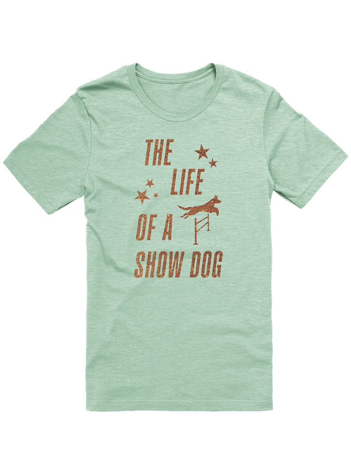 The Life of a Show Dog Tee product image (1)