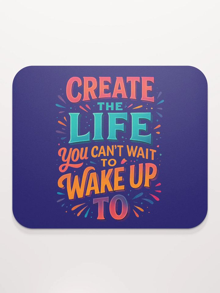 Create the Life – Desktop Motivation Mouse Pad product image (2)