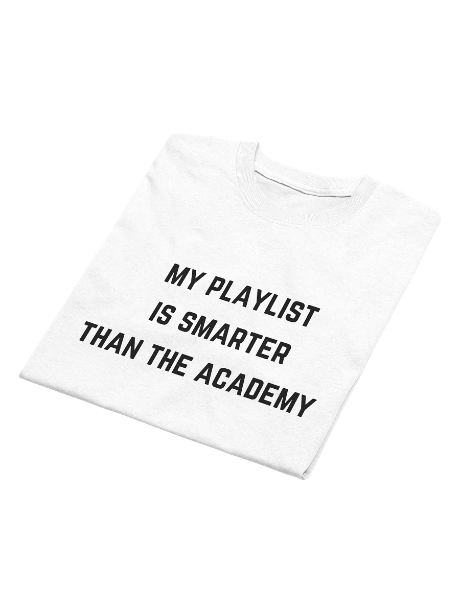 My Playlist is Smarter Than The Academy Tee (White) product image (4)