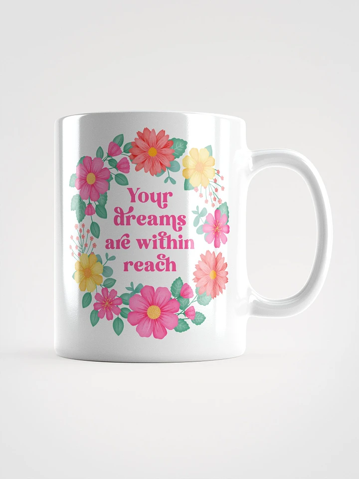 Your dreams are within reach - Motivational Mug product image (1)