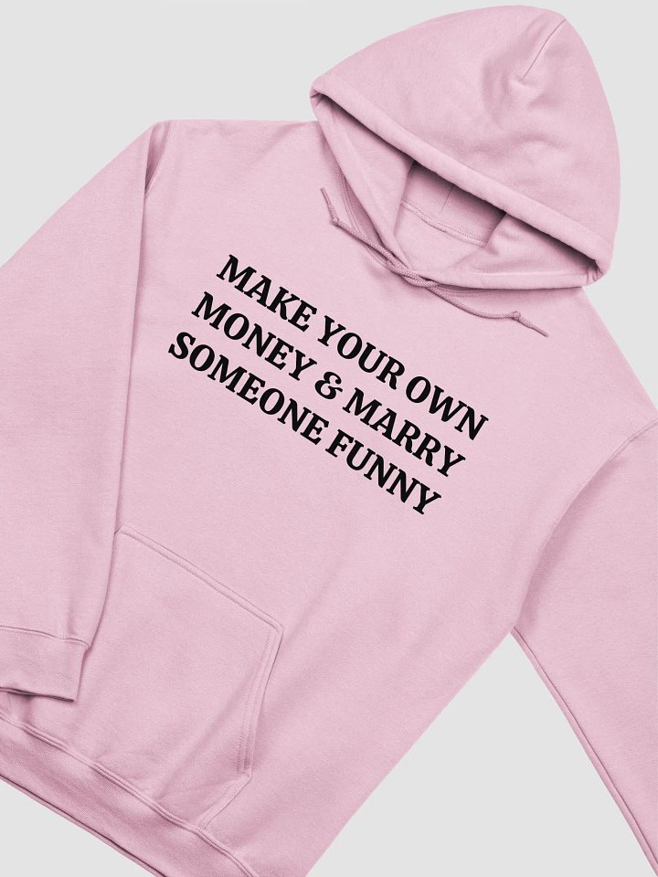 MAKE YOUR OWN MONEY & MARRY SOMEONE FUNNY Classic Hoodie product image (2)