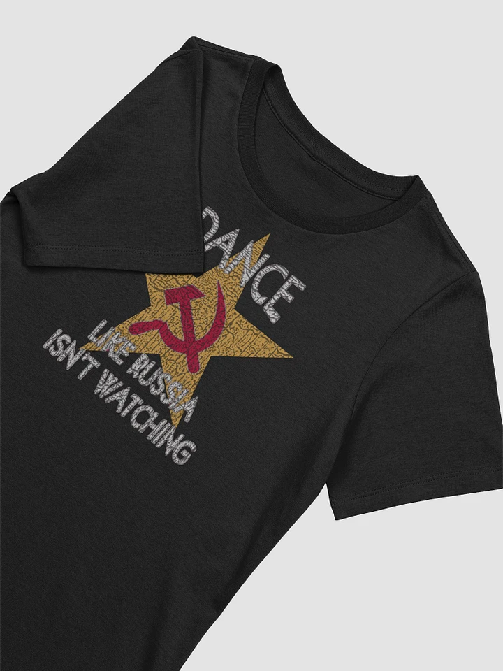 Dance Like Russia Isn't Watching Women's Relaxed Fit Tee product image (2)