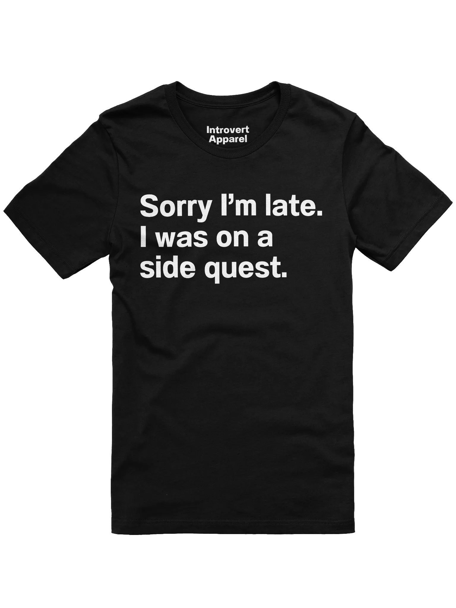 Sorry I'm late. I was on a side quest. Unisex T-Shirt product image (1)