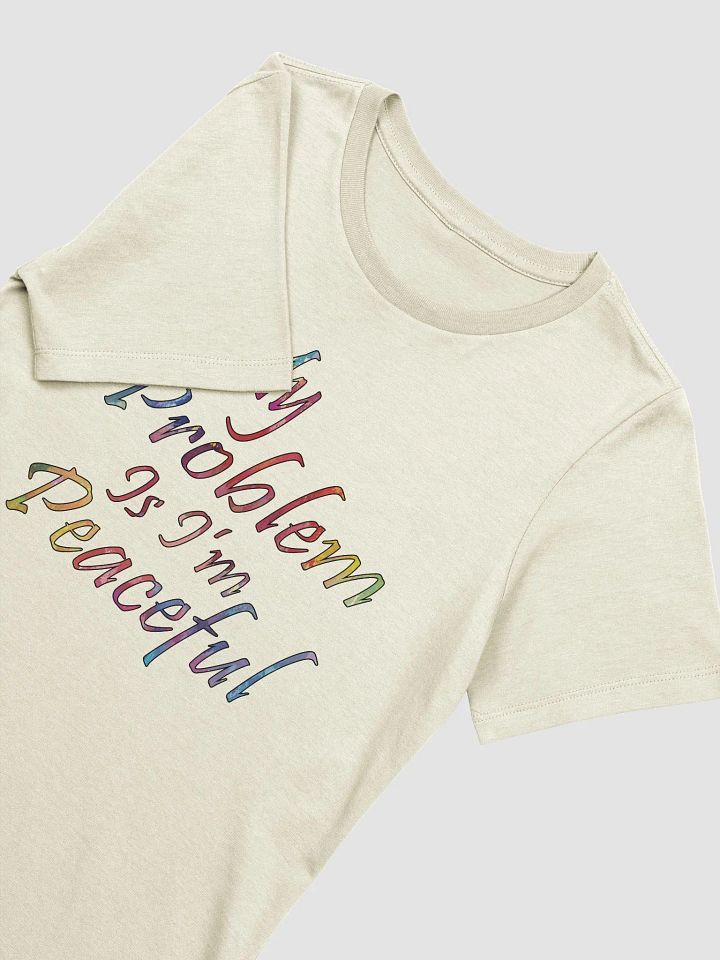 My Problem Is I'm Peaceful - Bella+Canvas Women's Supersoft Relaxed-fit T-Shirt product image (2)