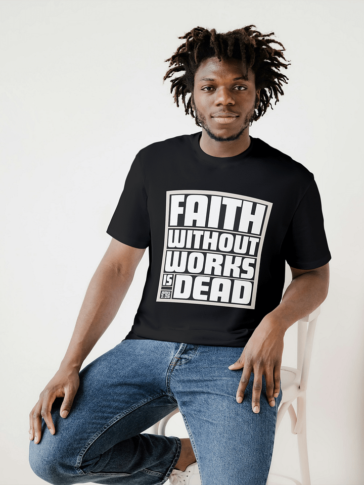Faith Without Works is Dead (James 2:26) T-shirt product image (1)