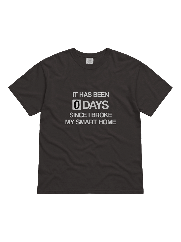 Since I Broke My Smart Home T-Shirt product image (2)