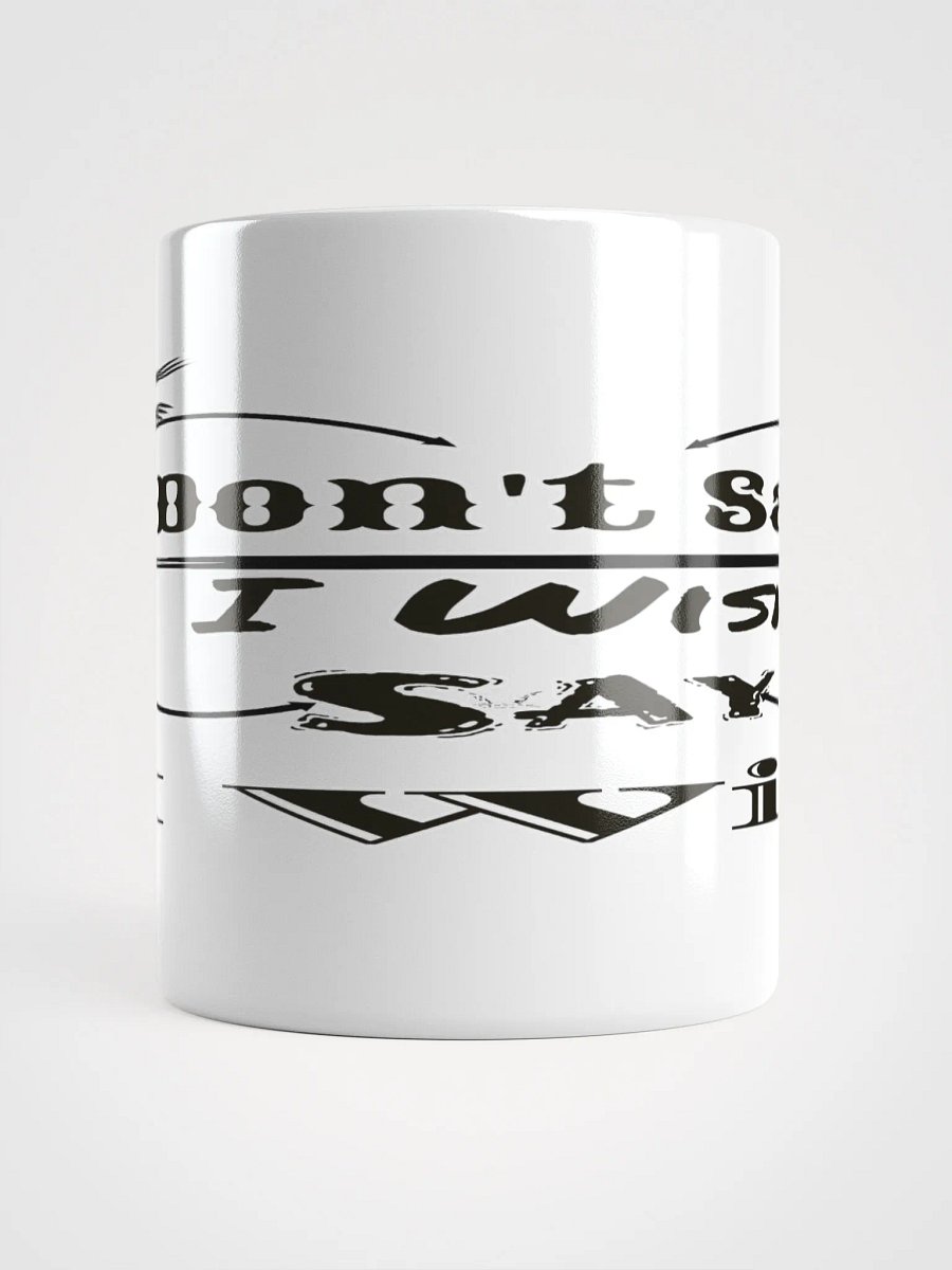 Don't Say I Wish Say I Will - White Glossy Mug product image (5)