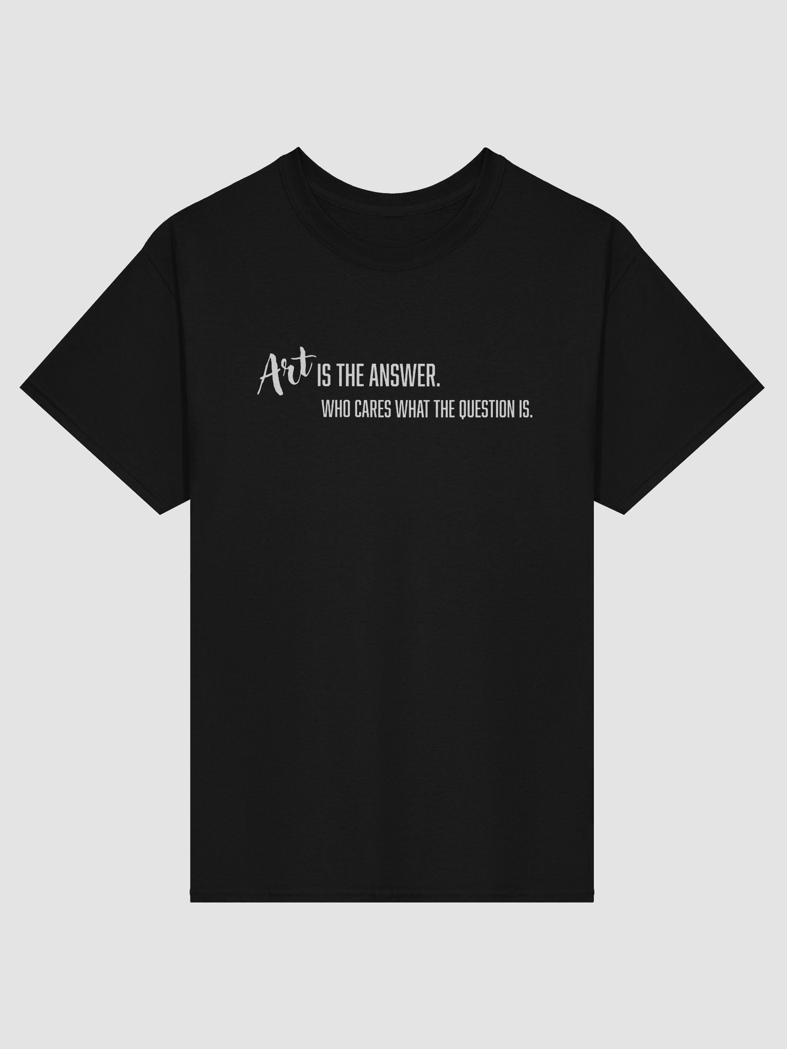 Art is the Answer. Who cares what the question is. product image (1)