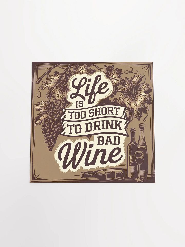 Life Is Too Short to Drink Bad Wine - Funny Wine Quote Poster for Wine Lovers product image (2)