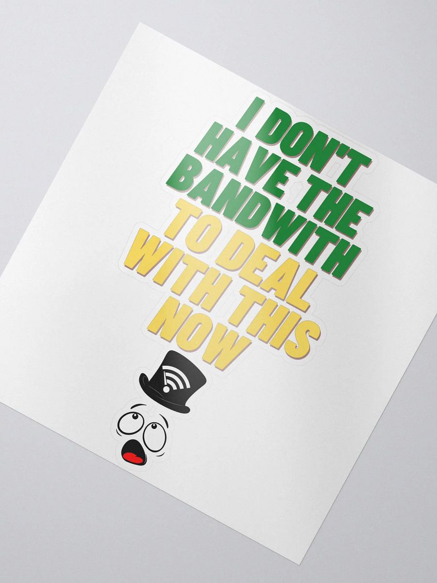 I Don't Have The Bandwith [Stickers] product image (3)